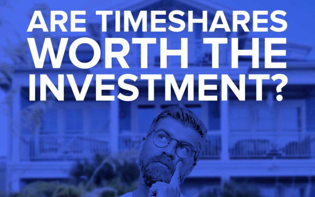 Are Timeshares Worth The Investment?