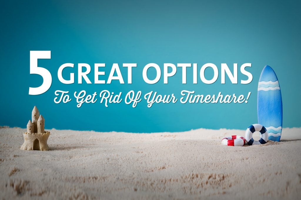 5 Great Options to Get Rid of Your Timeshare