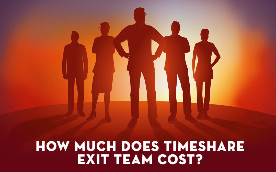 How Much Does A Timeshare Exit Team Cost?