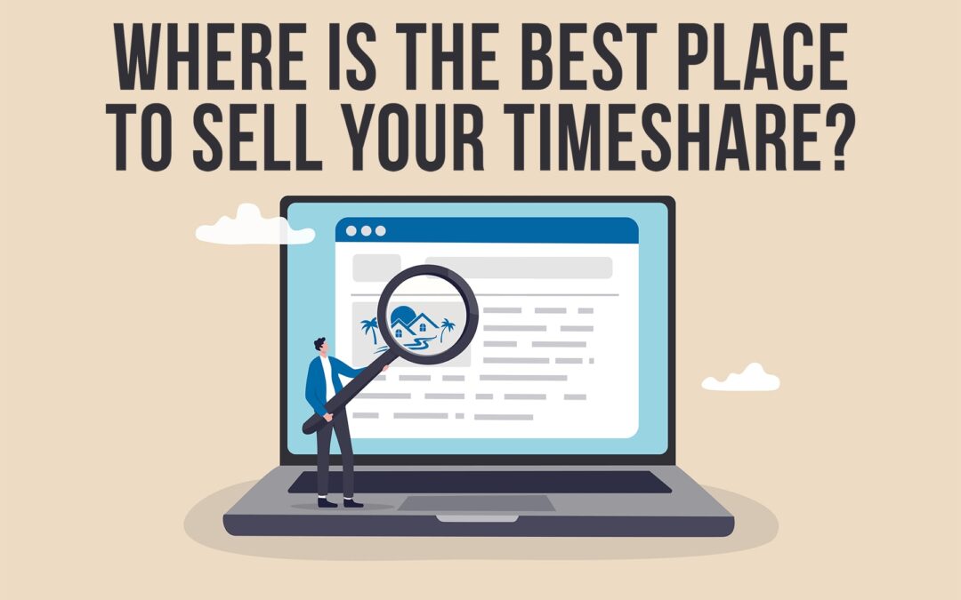 Where Is the Best Place to Sell Your Timeshare?