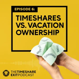 Ep. 6: Timeshares vs. Vacation Ownership | The Timeshare Exit Podcast by Wesley Financial Group